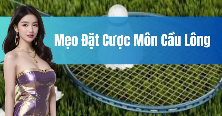 Cách Chơi Cá Cược Cầu Lông Tại P3: Bí Quyết Tối Ưu Hóa Thắng Lợi